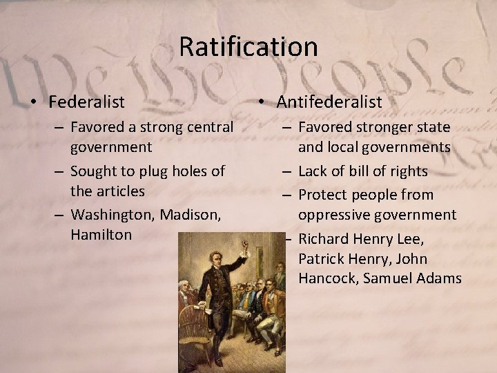 Ratification • Federalist – Favored a strong central government – Sought to plug holes