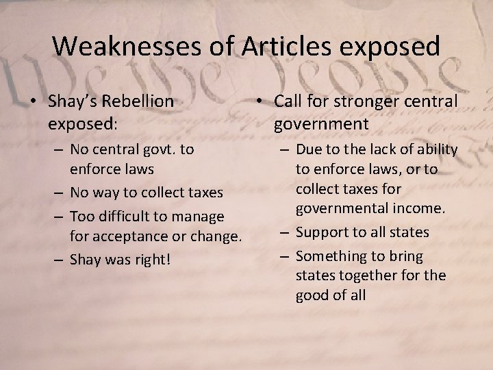 Weaknesses of Articles exposed • Shay’s Rebellion exposed: – No central govt. to enforce