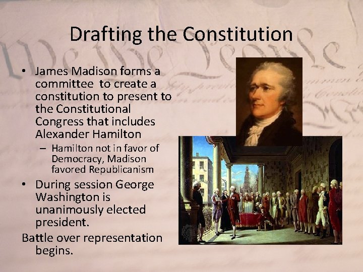 Drafting the Constitution • James Madison forms a committee to create a constitution to