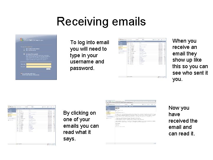 Receiving emails To log into email you will need to type in your username