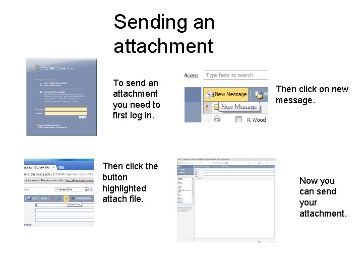 Sending an attachment To send an attachment you need to first log in. Then