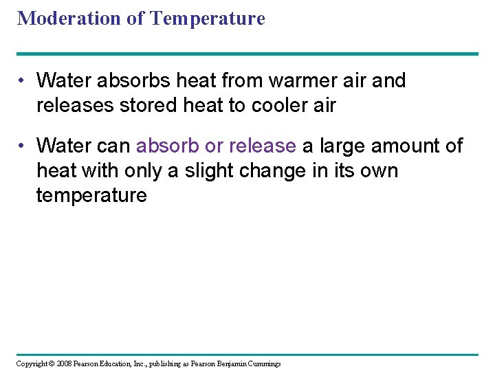 Moderation of Temperature • Water absorbs heat from warmer air and releases stored heat