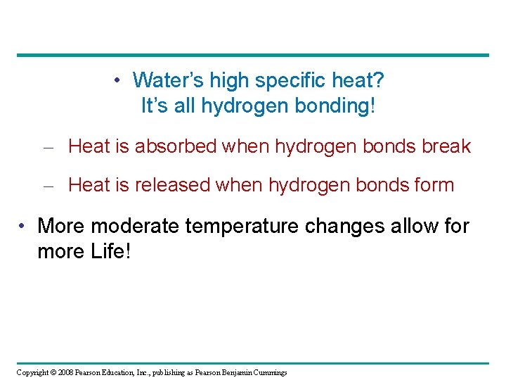  • Water’s high specific heat? It’s all hydrogen bonding! – Heat is absorbed