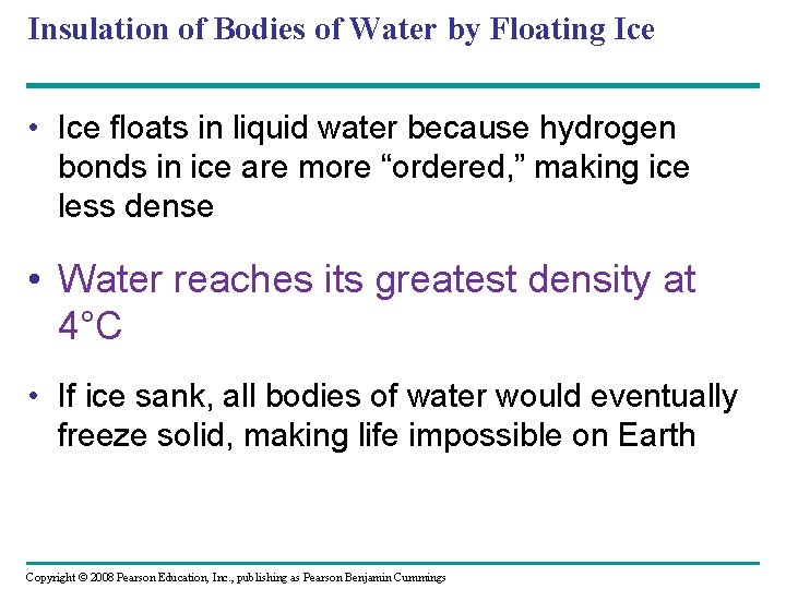 Insulation of Bodies of Water by Floating Ice • Ice floats in liquid water