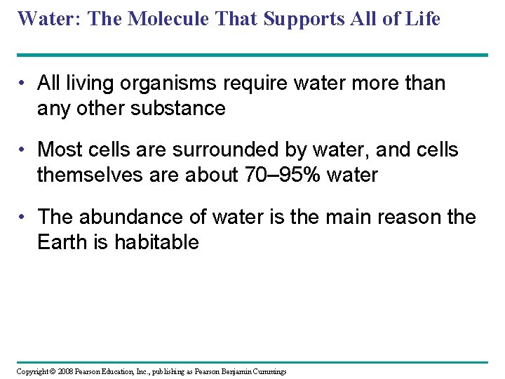 Water: The Molecule That Supports All of Life • All living organisms require water
