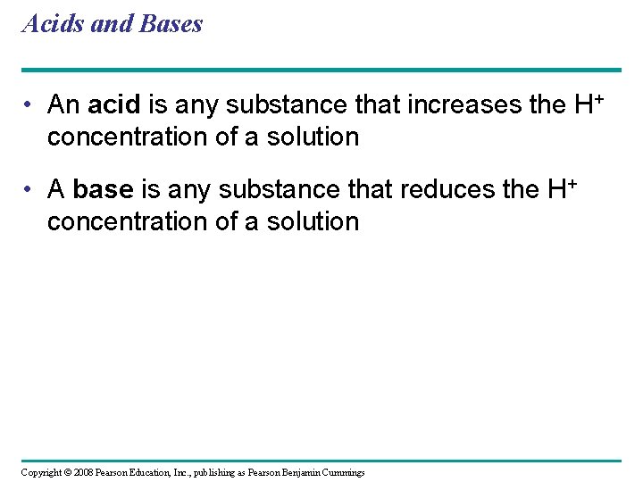 Acids and Bases • An acid is any substance that increases the H+ concentration
