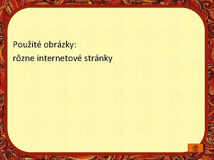 Použité obrázky: rôzne internetové stránky 