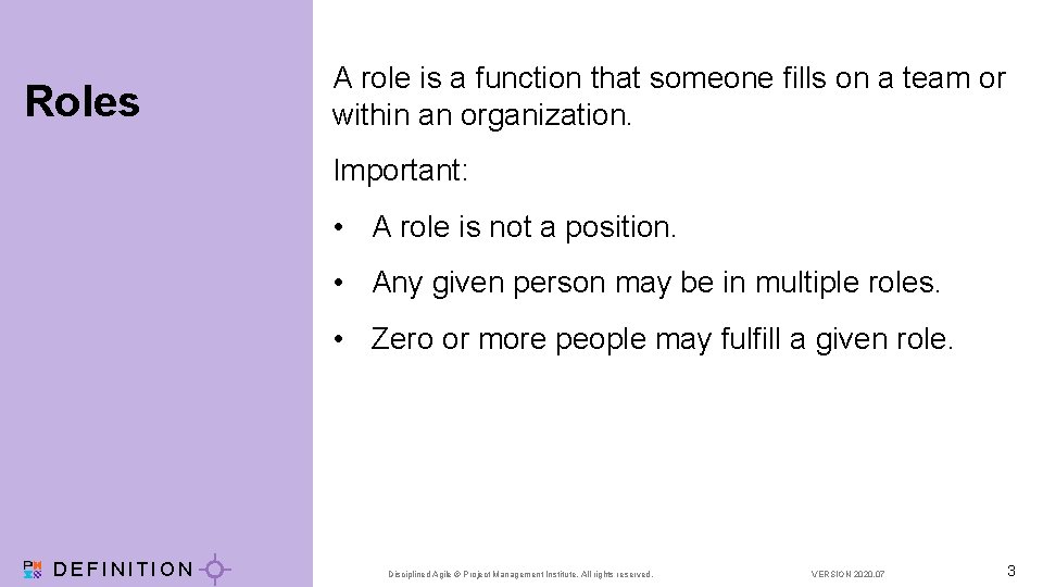 Roles A role is a function that someone fills on a team or within