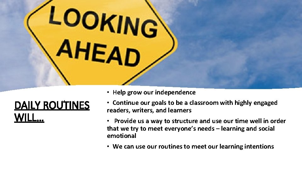  • Help grow our independence DAILY ROUTINES WILL… • Continue our goals to