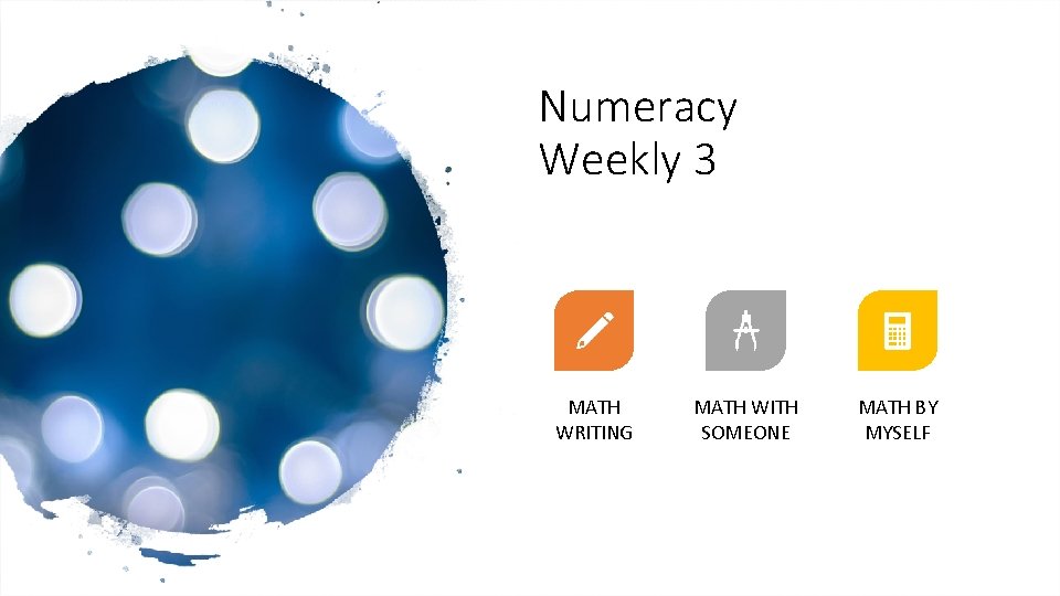 Numeracy Weekly 3 MATH WRITING MATH WITH SOMEONE MATH BY MYSELF 