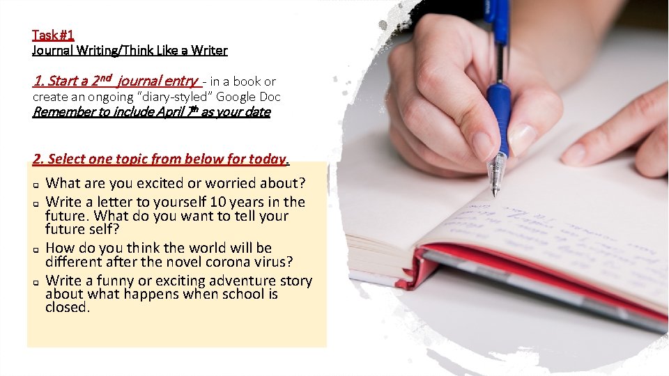 Task #1 Journal Writing/Think Like a Writer 1. Start a 2 nd journal entry