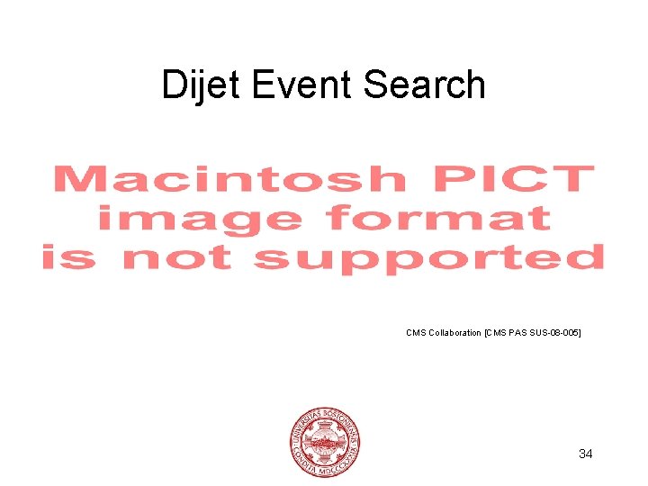 Dijet Event Search CMS Collaboration [CMS PAS SUS-08 -005] 34 