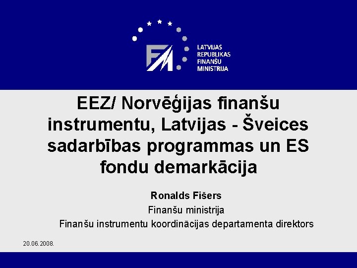 EEZ/ Norvēģijas finanšu instrumentu, Latvijas - Šveices sadarbības programmas un ES fondu demarkācija Ronalds