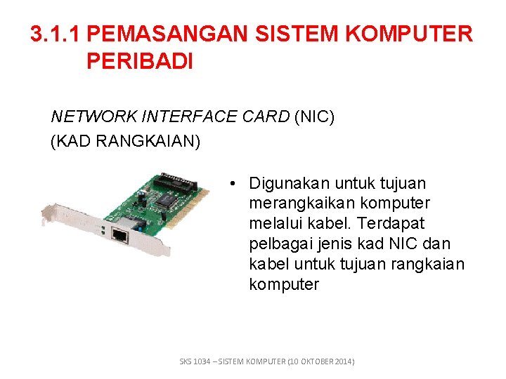 3. 1. 1 PEMASANGAN SISTEM KOMPUTER PERIBADI NETWORK INTERFACE CARD (NIC) (KAD RANGKAIAN) •