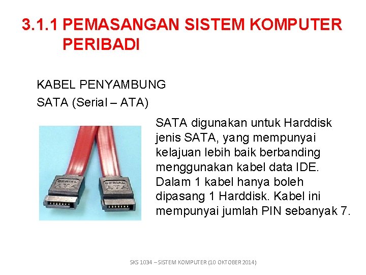 3. 1. 1 PEMASANGAN SISTEM KOMPUTER PERIBADI KABEL PENYAMBUNG SATA (Serial – ATA) SATA