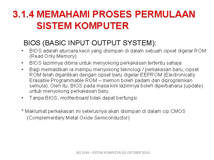 3. 1. 4 MEMAHAMI PROSES PERMULAAN SISTEM KOMPUTER BIOS (BASIC INPUT OUTPUT SYSTEM): •