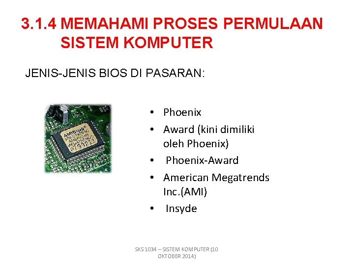 3. 1. 4 MEMAHAMI PROSES PERMULAAN SISTEM KOMPUTER JENIS-JENIS BIOS DI PASARAN: • Phoenix