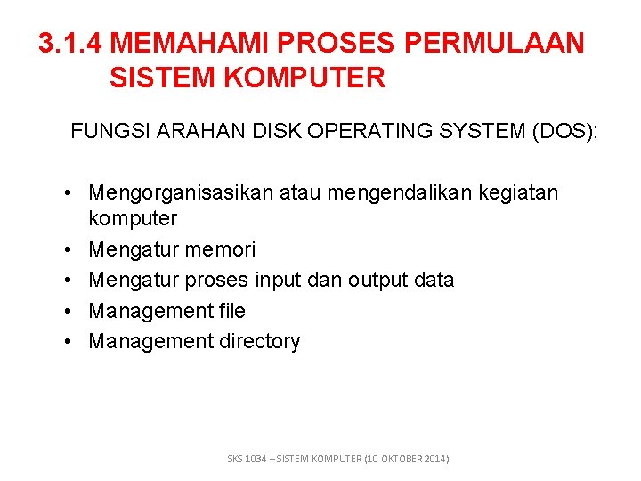 3. 1. 4 MEMAHAMI PROSES PERMULAAN SISTEM KOMPUTER FUNGSI ARAHAN DISK OPERATING SYSTEM (DOS):