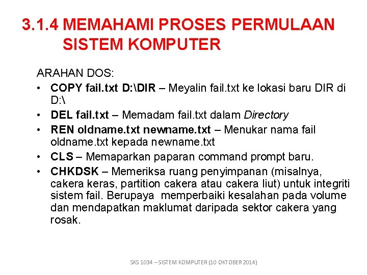 3. 1. 4 MEMAHAMI PROSES PERMULAAN SISTEM KOMPUTER ARAHAN DOS: • COPY fail. txt