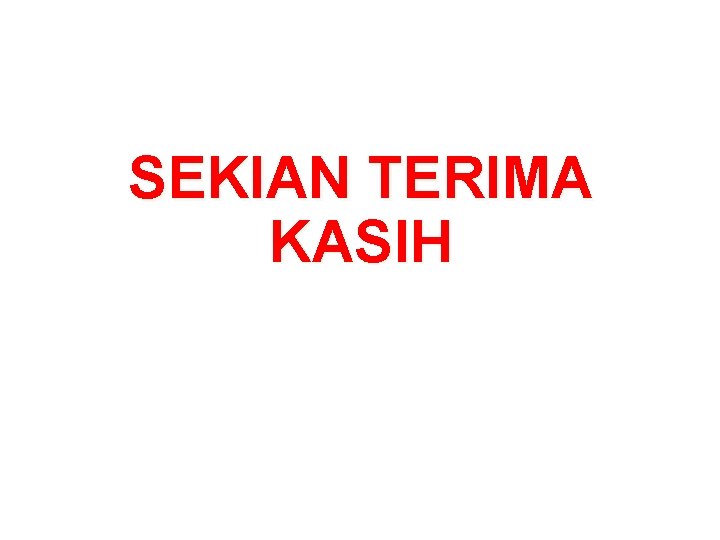 SEKIAN TERIMA KASIH 