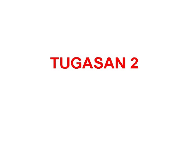 TUGASAN 2 