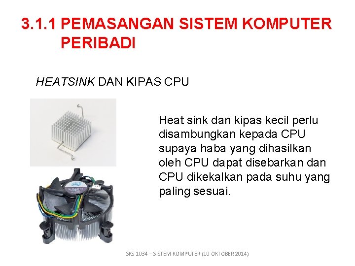 3. 1. 1 PEMASANGAN SISTEM KOMPUTER PERIBADI HEATSINK DAN KIPAS CPU Heat sink dan