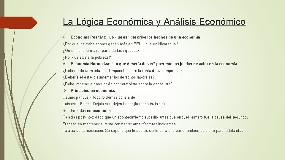 La Lógica Económica y Análisis Económico Economía Positiva: “Lo que es” describe los hechos