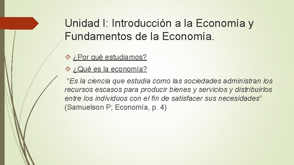 Unidad I: Introducción a la Economía y Fundamentos de la Economía. ¿Por qué estudiamos?