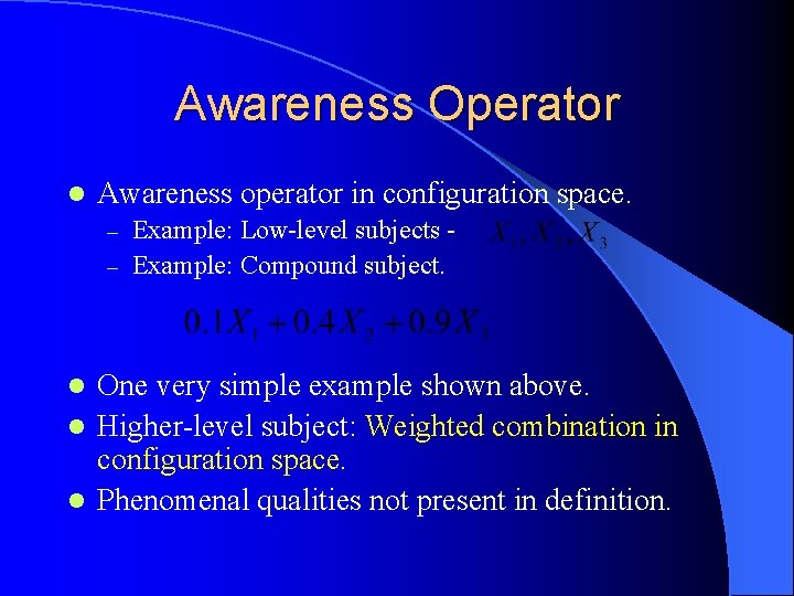 Awareness Operator l Awareness operator in configuration space. Example: Low-level subjects – Example: Compound