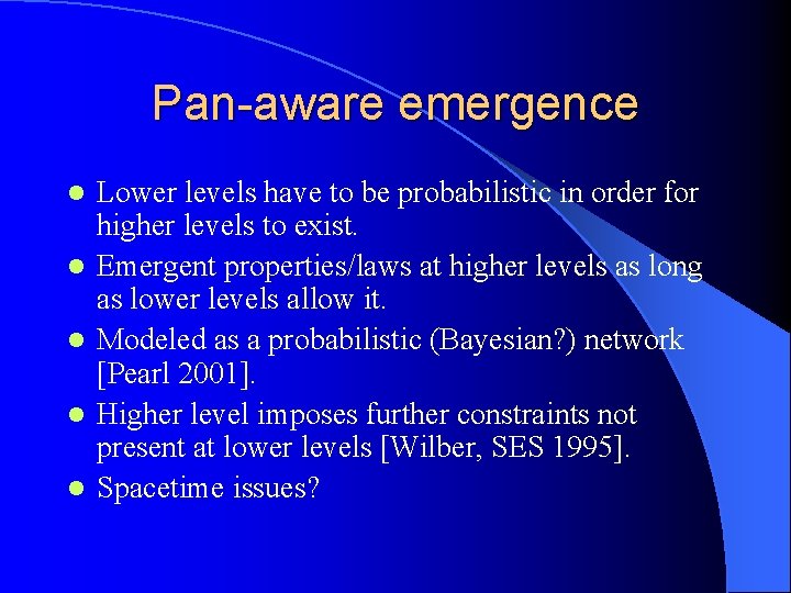 Pan-aware emergence l l l Lower levels have to be probabilistic in order for