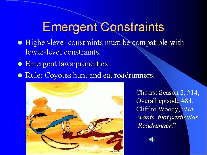 Emergent Constraints Higher-level constraints must be compatible with lower-level constraints. l Emergent laws/properties. l