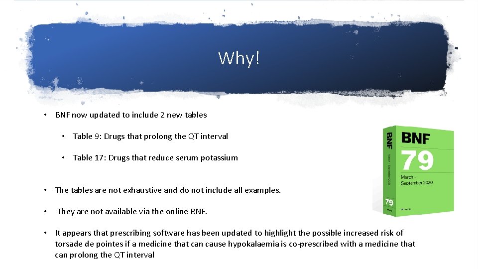 Why! • BNF now updated to include 2 new tables • Table 9: Drugs