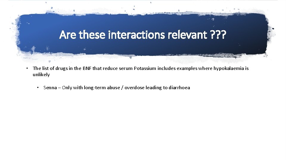 Are these interactions relevant ? ? ? • The list of drugs in the