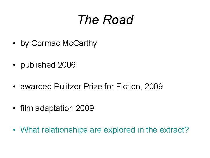 The Road • by Cormac Mc. Carthy • published 2006 • awarded Pulitzer Prize