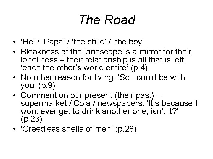 The Road • ‘He’ / ‘Papa’ / ‘the child’ / ‘the boy’ • Bleakness
