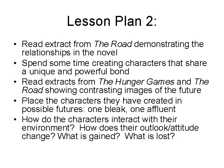 Lesson Plan 2: • Read extract from The Road demonstrating the relationships in the