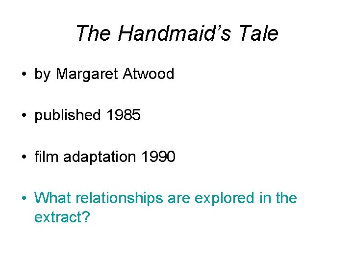 The Handmaid’s Tale • by Margaret Atwood • published 1985 • film adaptation 1990