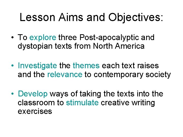 Lesson Aims and Objectives: • To explore three Post-apocalyptic and dystopian texts from North