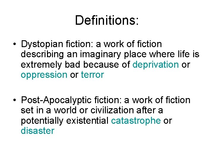 Definitions: • Dystopian fiction: a work of fiction describing an imaginary place where life