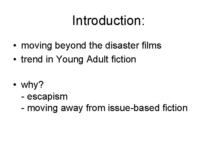 Introduction: • moving beyond the disaster films • trend in Young Adult fiction •