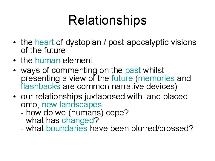 Relationships • the heart of dystopian / post-apocalyptic visions of the future • the