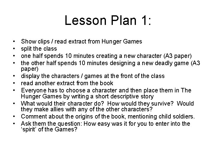 Lesson Plan 1: • • • Show clips / read extract from Hunger Games