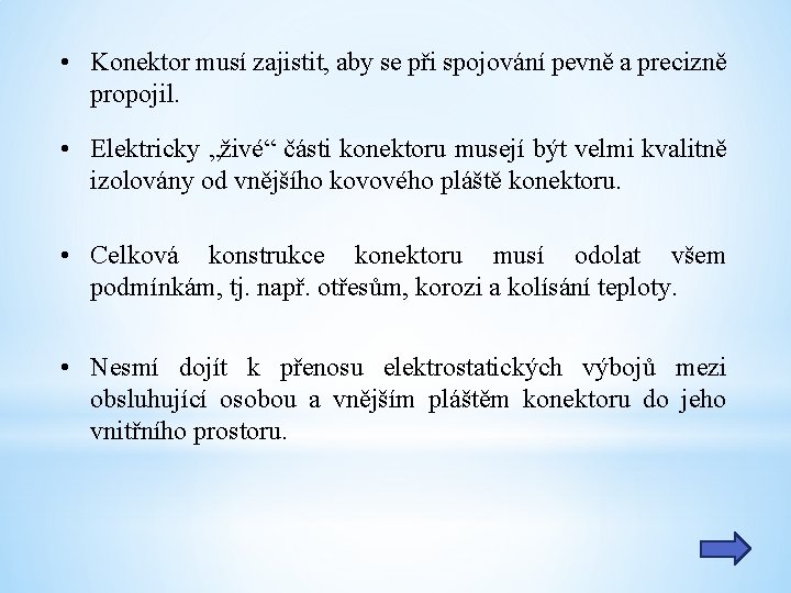  • Konektor musí zajistit, aby se při spojování pevně a precizně propojil. •