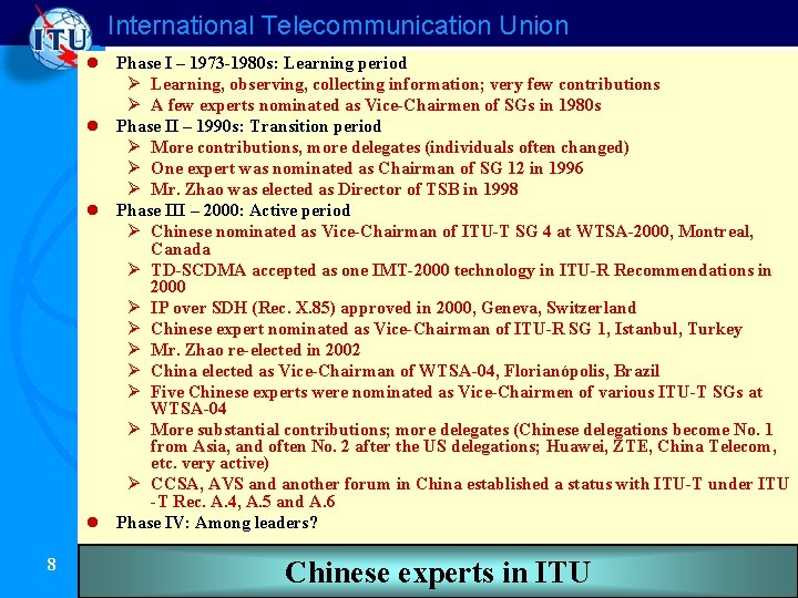 International Telecommunication Union l Phase I – 1973 -1980 s: Learning period Ø Learning,