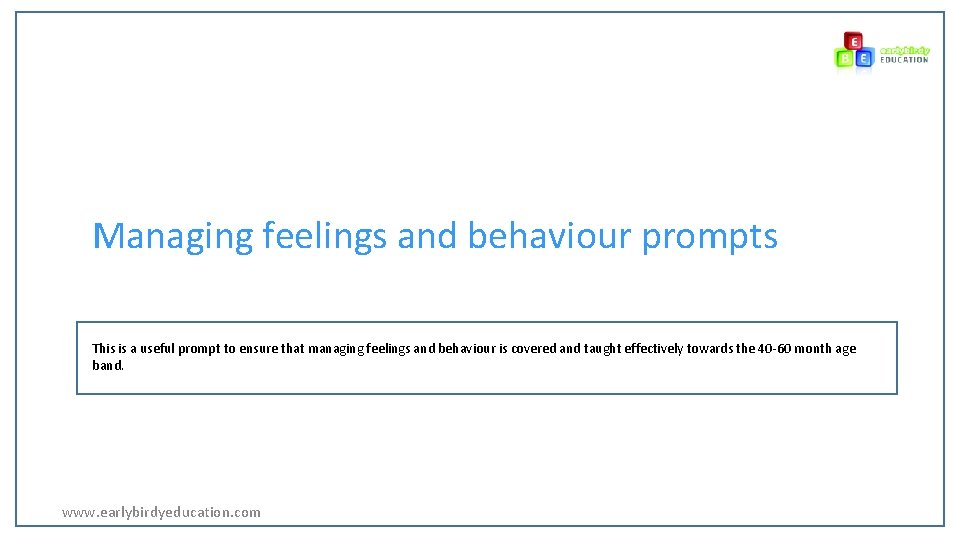Managing feelings and behaviour prompts This is a useful prompt to ensure that managing