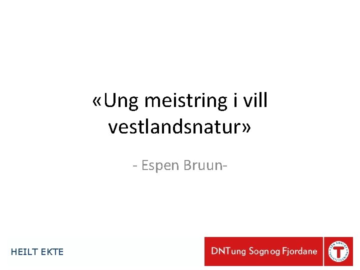  «Ung meistring i vill vestlandsnatur» - Espen Bruun- HEILT EKTE 