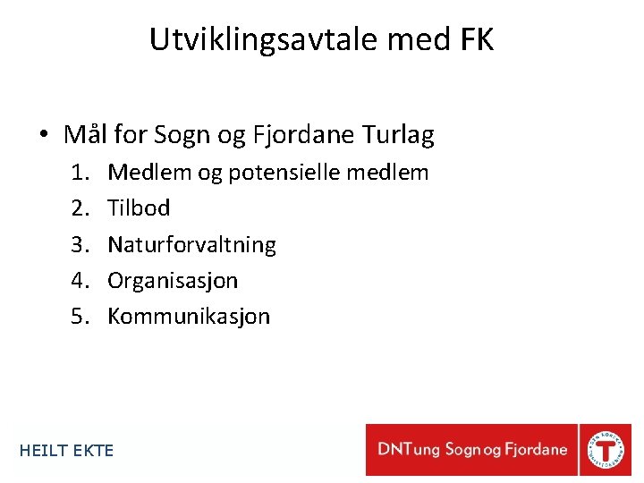 Utviklingsavtale med FK • Mål for Sogn og Fjordane Turlag 1. 2. 3. 4.