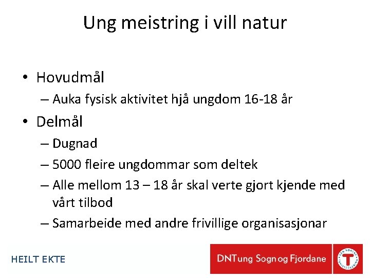 Ung meistring i vill natur • Hovudmål – Auka fysisk aktivitet hjå ungdom 16