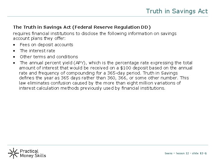 Truth in Savings Act The Truth in Savings Act (Federal Reserve Regulation DD) requires