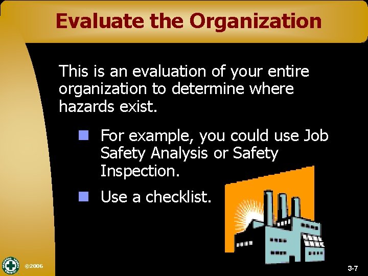 Evaluate the Organization This is an evaluation of your entire organization to determine where